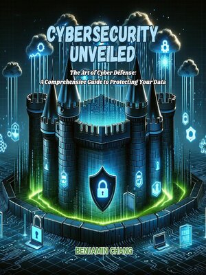 cover image of Cybersecurity Unveiled